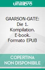 GAARSON-GATE: Die 1. Kompilation. E-book. Formato EPUB ebook