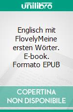 Englisch mit FlovelyMeine ersten Wörter. E-book. Formato EPUB ebook