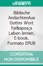Biblische AndachtenAus Gottes Wort für's Leben lernen. E-book. Formato EPUB ebook