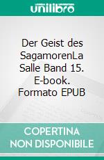 Der Geist des SagamorenLa Salle Band 15. E-book. Formato EPUB ebook