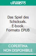Das Spiel des Schicksals. E-book. Formato EPUB ebook