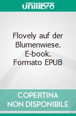 Flovely auf der Blumenwiese. E-book. Formato EPUB ebook