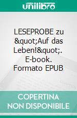 LESEPROBE zu "Auf das Leben!". E-book. Formato EPUB ebook