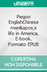 Piegon EnglishChinese man's life in America. E-book. Formato EPUB ebook