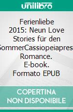 Ferienliebe 2015: Neun Love Stories für den SommerCassiopeiapress Romance. E-book. Formato EPUB ebook