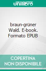 braun-grüner Wald. E-book. Formato EPUB ebook