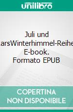 Juli und LarsWinterhimmel-Reihe. E-book. Formato EPUB ebook