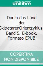 Durch das Land der SkipetarenOrientzyklus, Band 5. E-book. Formato EPUB ebook