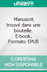 Manuscrit trouvé dans une bouteille. E-book. Formato EPUB ebook