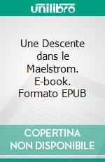 Une Descente dans le Maelstrom. E-book. Formato EPUB ebook di Edgar Allan Poe