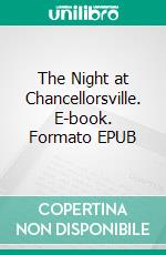 The Night at Chancellorsville. E-book. Formato EPUB ebook