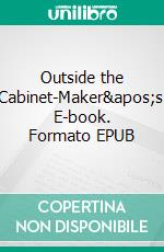 Outside the Cabinet-Maker&apos;s. E-book. Formato EPUB ebook