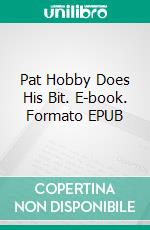 Pat Hobby Does His Bit. E-book. Formato EPUB ebook di F. Scott Fitzgerald