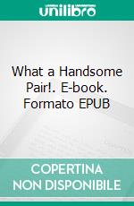 What a Handsome Pair!. E-book. Formato EPUB ebook di F. Scott Fitzgerald