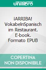 ¡ARRIBA! VokabelnSpanisch im Restaurant. E-book. Formato EPUB ebook di Verena Lechner