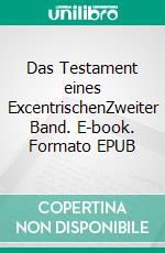 Das Testament eines ExcentrischenZweiter Band. E-book. Formato EPUB ebook