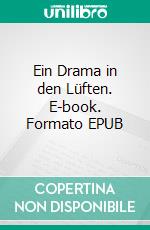 Ein Drama in den Lüften. E-book. Formato EPUB ebook