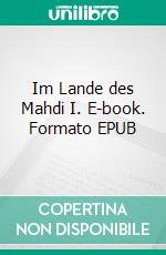 Im Lande des Mahdi I. E-book. Formato EPUB ebook