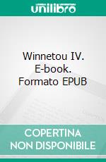 Winnetou IV. E-book. Formato EPUB ebook