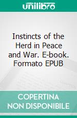 Instincts of the Herd in Peace and War. E-book. Formato EPUB ebook