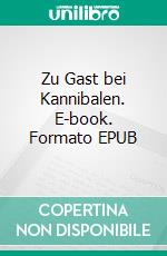 Zu Gast bei Kannibalen. E-book. Formato EPUB ebook di Felix Taubentanz