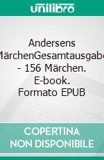 Andersens MärchenGesamtausgabe - 156 Märchen. E-book. Formato EPUB ebook