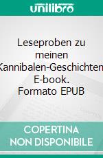 Leseproben zu meinen Kannibalen-Geschichten. E-book. Formato EPUB ebook