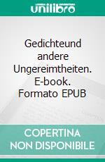 Gedichteund andere Ungereimtheiten. E-book. Formato EPUB