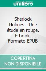 Sherlock Holmes - Une étude en rouge. E-book. Formato EPUB ebook