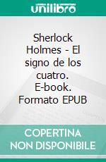 Sherlock Holmes - El signo de los cuatro. E-book. Formato EPUB ebook