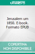 Jerusalem um 1850. E-book. Formato EPUB ebook di Stephan Doeve