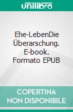 Ehe-LebenDie Überarschung. E-book. Formato EPUB ebook di Frank Klammer