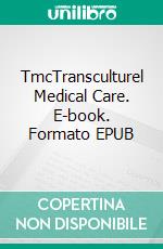 TmcTransculturel Medical Care. E-book. Formato EPUB ebook di Andreas Hary