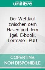 Der Wettlauf zwischen dem Hasen und dem Igel. E-book. Formato EPUB ebook