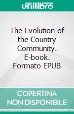 The Evolution of the Country Community. E-book. Formato EPUB ebook