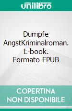 Dumpfe AngstKriminalroman. E-book. Formato EPUB ebook di Jürgen Warmbold