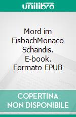 Mord im EisbachMonaco Schandis. E-book. Formato EPUB ebook