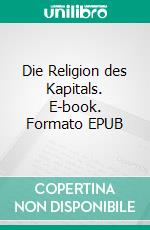 Die Religion des Kapitals. E-book. Formato EPUB ebook di Paul Lafargue