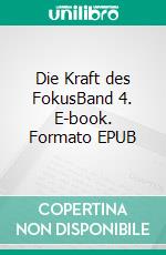 Die Kraft des FokusBand 4. E-book. Formato EPUB