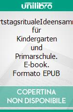 GeburtstagsritualeIdeensammlung für Kindergarten und Primarschule. E-book. Formato EPUB