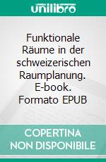 Funktionale Räume in der schweizerischen Raumplanung. E-book. Formato EPUB ebook