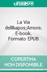 La Via dell'Amore. E-book. Formato EPUB ebook