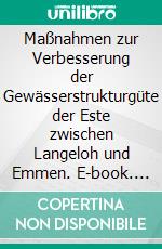 Maßnahmen zur Verbesserung der Gewässerstrukturgüte der Este zwischen Langeloh und Emmen. E-book. Formato EPUB ebook