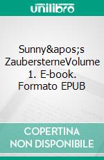 Sunny's ZaubersterneVolume 1. E-book. Formato EPUB ebook
