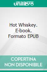 Hot Whiskey. E-book. Formato EPUB ebook di Johannes Girmindl