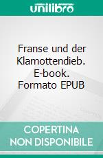 Franse und der Klamottendieb. E-book. Formato EPUB ebook