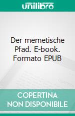 Der memetische Pfad. E-book. Formato EPUB ebook di Hermann R. Bolz