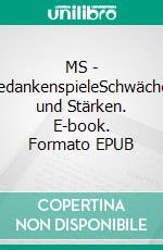 MS - GedankenspieleSchwächen und Stärken. E-book. Formato EPUB ebook