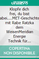 Klopfe dich frei, du bist dabei....MET-Geschichten mit Rabe Ratzka dem WeisenMeridian Energie Technik für Kinder einfach und verständlich erklärt. E-book. Formato EPUB ebook di Sabine Krusel