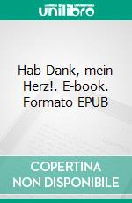 Hab Dank, mein Herz!. E-book. Formato EPUB